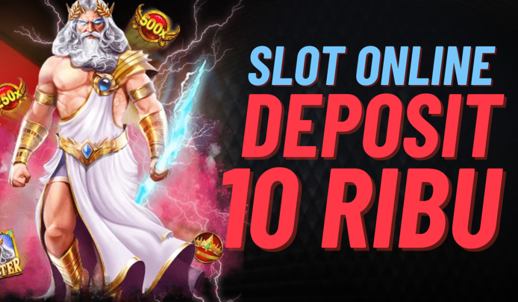 Slot Online, Deposit 10rb Aja!